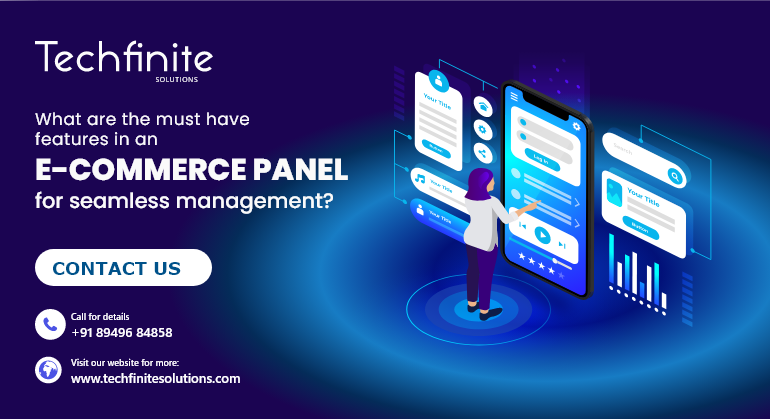 What Are The Must-Have Features In An E-Commerce Panel For Seamless Management?