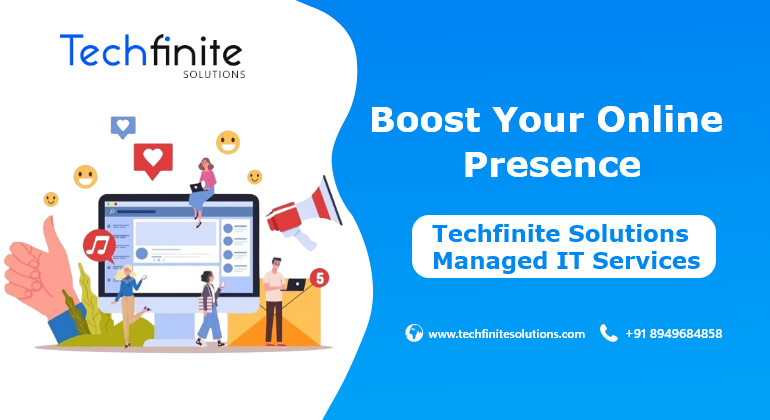 Boost Your Online Presence: Techfinite Solutions Managed IT Services.